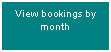 Text Box: View bookings by month
